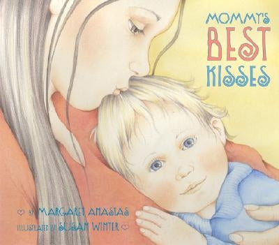 Mommy's Best Kisses by Anastas, Margaret