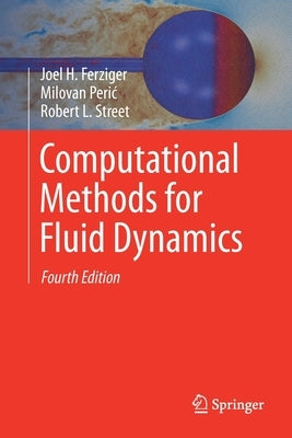 Computational Methods for Fluid Dynamics by Ferziger, Joel H.