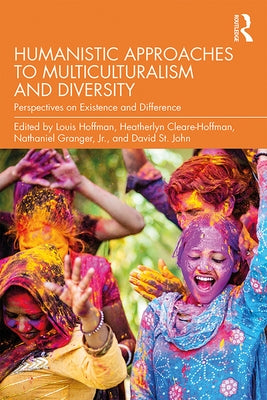 Humanistic Approaches to Multiculturalism and Diversity: Perspectives on Existence and Difference by Hoffman, Louis