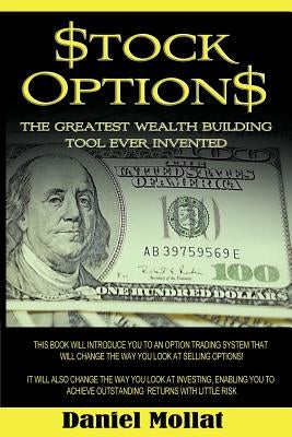 Stock Options: The Greatest Wealth Building Tool Ever Invented by Mollat, Daniel