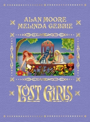 Lost Girls (Expanded Edition) by Moore, Alan