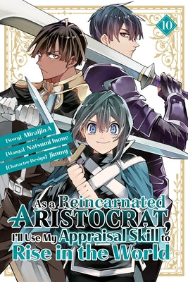 As a Reincarnated Aristocrat, I'll Use My Appraisal Skill to Rise in the World 10 (Manga) by Inoue, Natsumi