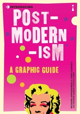 Introducing Postmodernism: A Graphic Guide by Garratt, Chris