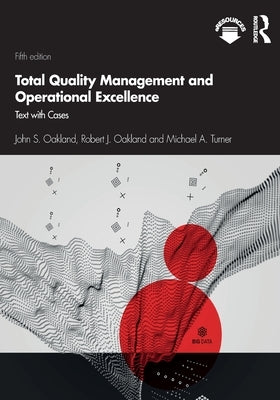 Total Quality Management and Operational Excellence: Text with Cases by Oakland, John S.