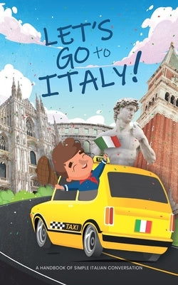 Let's go to Italy!: A Handbook of Simple Italian Conversation by Italy, Bridges To