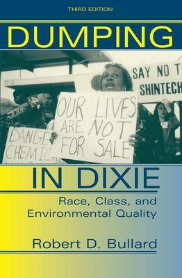 Dumping In Dixie: Race, Class, And Environmental Quality, Third Edition by Bullard, Robert D.