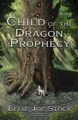 Child of the Dragon Prophecy by Stock, Effie Joe