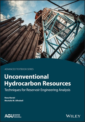 Unconventional Hydrocarbon Resources: Techniques for Reservoir Engineering Analysis by Barati, Reza