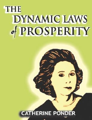 The Dynamic Laws of Prosperity by Ponder, Catherine