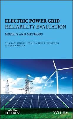 Electric Power Grid Reliability Evaluation: Models and Methods by Singh, Chanan