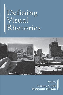 Defining Visual Rhetorics by Hill, Charles A.