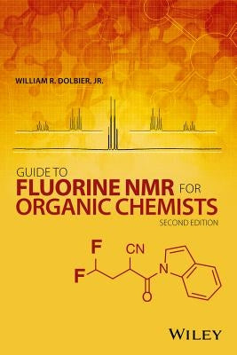 Guide to Fluorine NMR for Organic Chemists by Dolbier, William R.