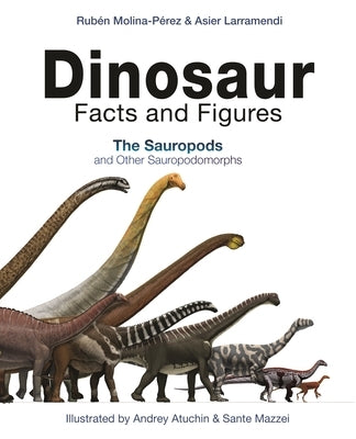 Dinosaur Facts and Figures: The Sauropods and Other Sauropodomorphs by Molina-PÃ©rez, RubÃ©n