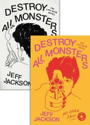 Destroy All Monsters: The Last Rock Novel by Jackson, Jeff