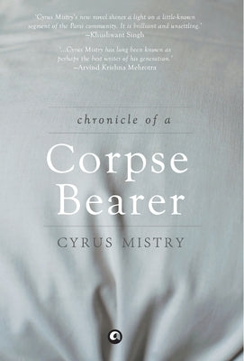 Chronicle Of A Corpse Bearer by Mistry, Cyrus