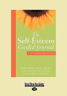 The Self-Esteem Guided Journal (Easyread Large Edition) by McKay, Matthew