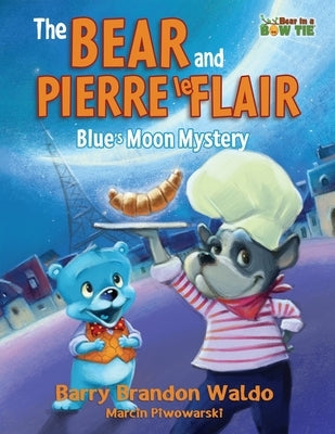 The BEAR and PIERRE le FLAIR: Blue's Moon Mystery by Waldo, Barry Brandon