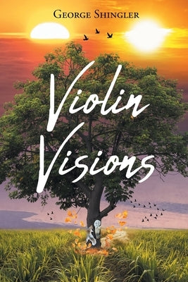 Violin Visions by Shingler, George