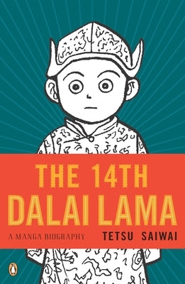 The 14th Dalai Lama: The 14th Dalai Lama: A Manga Biography by Saiwai, Tetsu