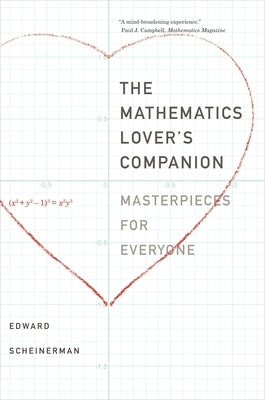 The Mathematics Lover's Companion: Masterpieces for Everyone by Scheinerman, Edward R.