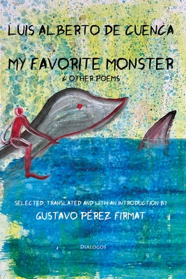 My Favorite Monster by De Cuenca, Luis Alberto