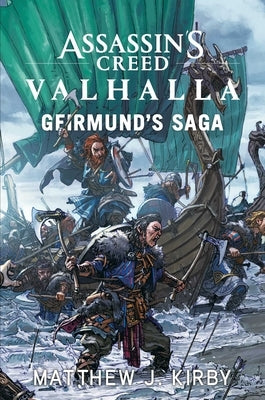 Assassin's Creed Valhalla: Geirmund's Saga: The Assassin's Creed Valhalla Novel by Kirby, Matthew J.