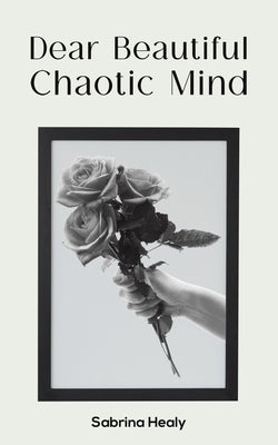 Dear Beautiful Chaotic Mind by Healy, Sabrina