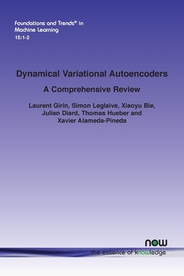 Dynamical Variational Autoencoders: A Comprehensive Review by Girin, Laurent