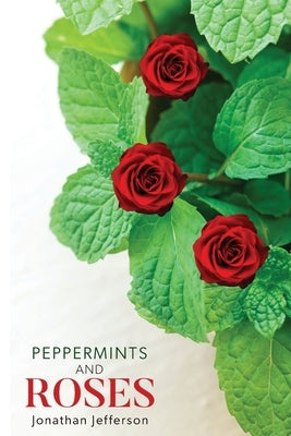 Peppermints and Roses by Jefferson, Jonathan