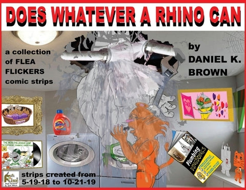 Does Whatever A Rhino Can: a collection of FLEA FLICKERS comic strips by Brown, Daniel K.