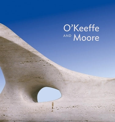 O'Keeffe and Moore by Feldman, Anita