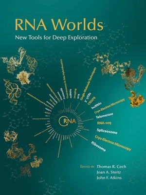 RNA Worlds: New Tools for Deep Exploration by Cech, Thomas R.