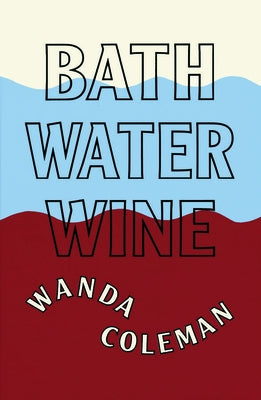 Bathwater Wine by Coleman, Wanda