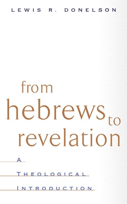 From Hebrews to Revelation by Donelson, Lewis R.