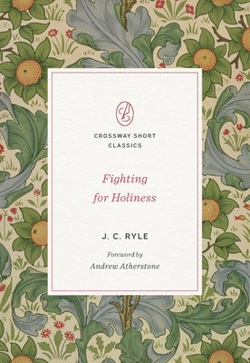 Fighting for Holiness by Ryle, J. C.