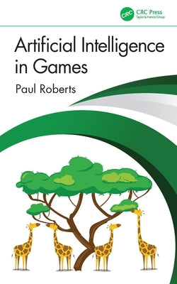 Artificial Intelligence in Games by Roberts, Paul