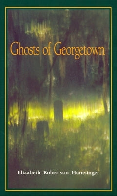 Ghosts of Georgetown by Wolf, Elizabeth Huntsinger