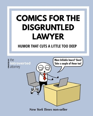 Comics For The Disgruntled Lawyer: Attorney Humor That Cuts a Little Too Deep by Attorney, The Introverted