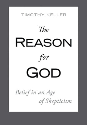 The Reason for God: Belief in an Age of Skepticism by Keller, Timothy