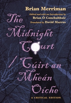 The Midnight Court / C?irt an Mhe?n O?che: A Critical Edition by Merriman, Brian