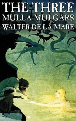 The Three Mulla-mulgars by Walter de la Mare, Fiction, Classics by De La Mare, Walter