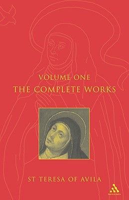 Complete Works St. Teresa of Avila Vol1 by St Teresa of Avila