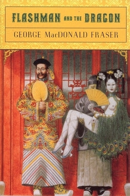 Flashman and the Dragon by Fraser, George MacDonald