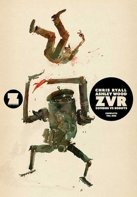 Zvrc: Zombies Vs Robots Complete, Volume 1 by Ryall, Chris