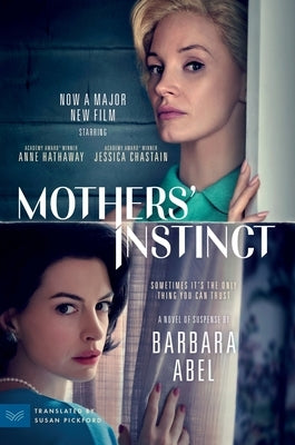 Mothers' Instinct [Movie Tie-In]: A Novel of Suspense by Abel, Barbara