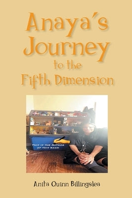 Anaya's Journey to the Fifth Dimension by Quinn Billingslea, Anita