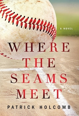 Where the Seams Meet by Holcomb, Patrick