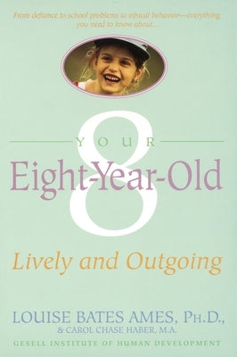 Your Eight Year Old: Lively and Outgoing by Ames, Louise Bates