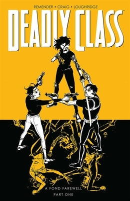 Deadly Class Volume 11: A Fond Farewell by Remender, Rick