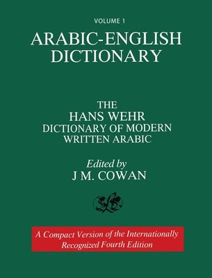 Volume 1: Arabic-English Dictionary: The Hans Wehr Dictionary of Modern Written Arabic. Fourth Edition. by Wehr, Hans